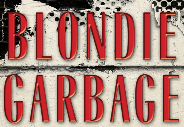 Text reads "Blondie Garbage" in large red letters on a textured, black-and-white background.