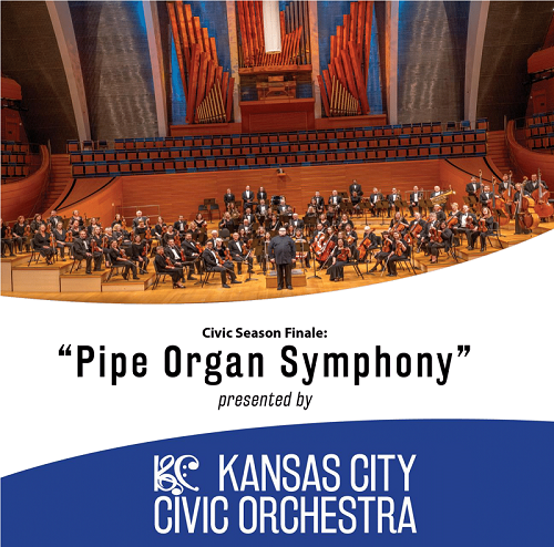 Kansas City Civic Orchestra Presents

Civic Season Finale: Pipe Organ Symphony
